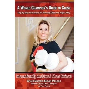 A World Champion's Guide to Chess | Susan Polgar, Paul Truong (ISBN: 9781941270325)