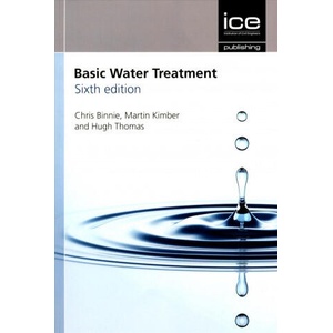 Basic Water Treatment, Sixth edition | CHRISTOPHER BINNIE (ISBN: 9780727763341)