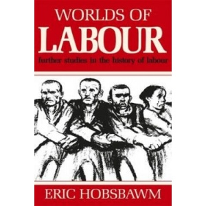 Worlds of Labour | Eric Hobsbawm (ISBN: 9781780228839)