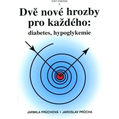 Dvě nové hrozby pro každého: diabetes, hypoglykemie - J. a J. Průchovi