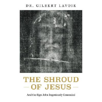 God Is at Work: The Shroud of Jesus and the Gospel of John