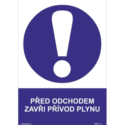 DUKO PŘED ODCHODEM ZAVŘI PŘÍVOD PLYNU Formát: 210 x 297 mm, Materiál: plast 1 mm, samolepící vinylová fólie