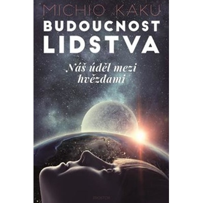 Budoucnost lidstva PROSTOR - Michio Kaku