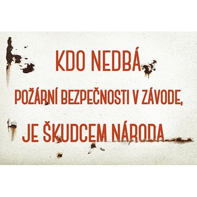 Ceduľa Kdo nedbá pořární bezpečnosti v závode