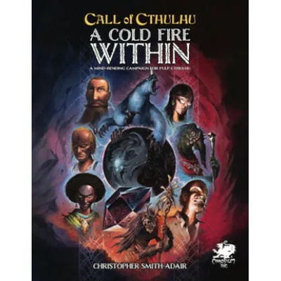 Cold Fire Within: A Mind Bending Campaign for Pulp Cthulhu