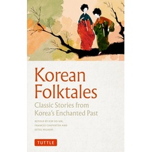 Korean Folktales: Classic Stories from Koreas Enchanted Past - So-Un Kim