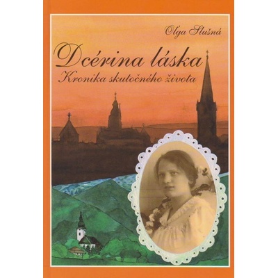 Dcérina láska - Kronika skutočného života - Oľga Slušná
