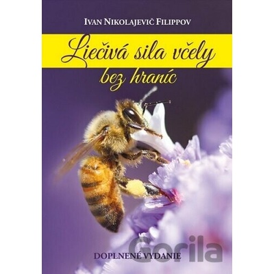 Liečivá sila včely bez hraníc (2.vyd.) - Ivan Nikolajevič Filippov