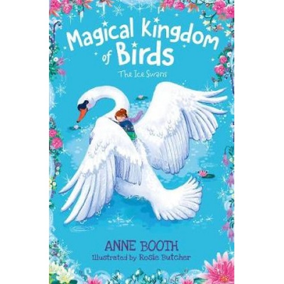 Magical Kingdom of Birds: The Ice Swans Booth AnnePaperback softback