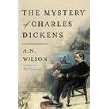 Mystery of Charles Dickens | A. N. Wilson