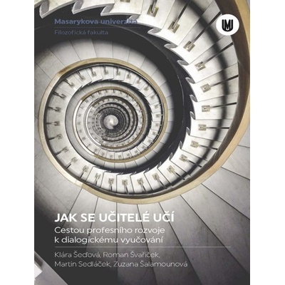 Jak se učitelé učí. Cestou profesního rozvoje k dialogickému vyučování