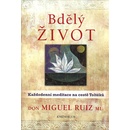 Bdělý život. Každodenní meditace na cestě Toltéků - Don Miguel Ruiz, ml.