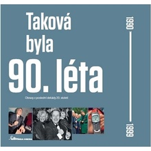 Taková byla 90. léta - Obrazy z poslední dekády 20. století