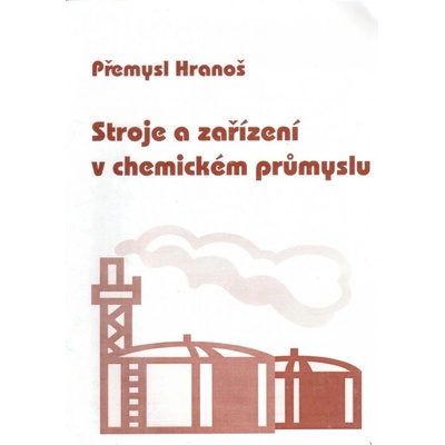 Stroje a zařízení v chemickém průmyslu - Hranoš Přemysl