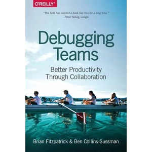 Debugging Teams | Brian Fitzpatrick (ISBN: 9781491932056)