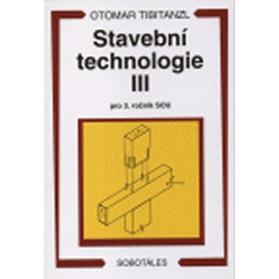 Stavební technologie III pro 3.r. SOU - Tibitanzl Otomar