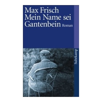 Mein Name sei Ganteinbein - M. Frisch