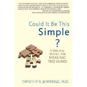 Could It Be This Simple? A Biblical Model For Healing The Mind | Jennings, Timothy R, MD (ISBN: 9780985850203)
