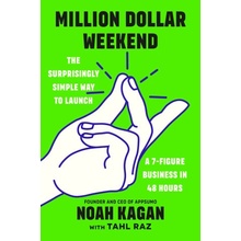 Million Dollar Weekend: The Surprisingly Simple Way to Launch a 7-Figure Business in 48 Hours Kagan Noah