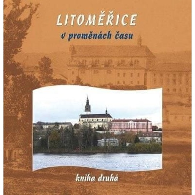 Litoměřice v proměnách času 2 - Josef Rotter, Vitalij Marek