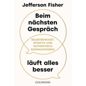 Beim nächsten Gespräch läuft alles besser | Jefferson Fisher, Christine Heinzius (2025)