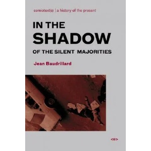 In the Shadow of the Silent Majorities | Jean Baudrillard (ISBN: 9781584350385)