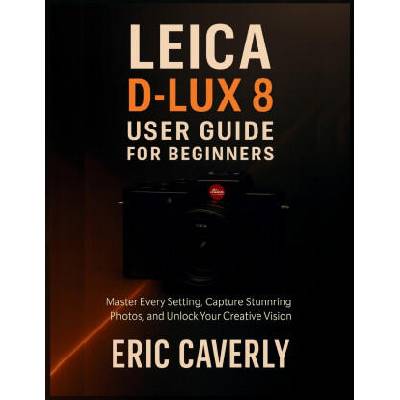 Leica D-Lux 8 User Guide for Beginners | Eric Caverly