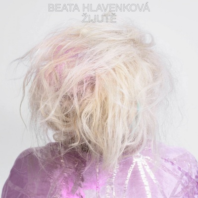 Hlavenková Beata: Žijutě LP