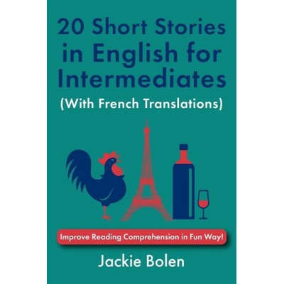 20 Short Stories in English for Intermediates (With French Translations)