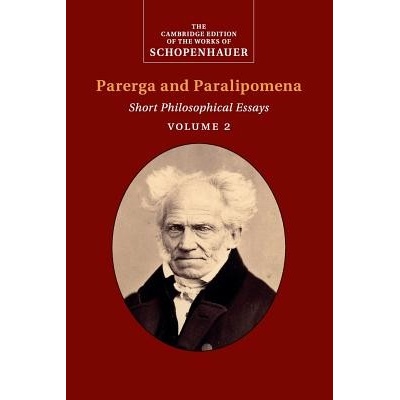 Schopenhauer: Parerga and Paralipomena Schopenhauer Arthur