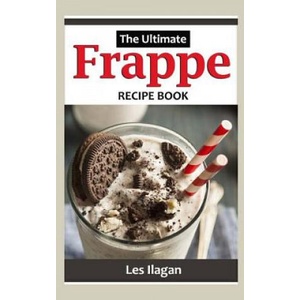 Frappe: The Ultimate Recipe Book | Les Ilagan (2015)