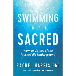 Swimming in the Sacred: Wisdom from the Psychedelic Underground (ISBN: 9781608687305)