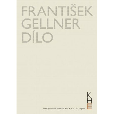 František Gellner Dílo - Svazek I 1894-1908 a II 1909-1914 - František Gellner