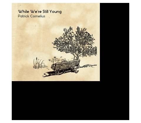 CORNELIUS PATRICK: WHILE WERE STILL YOUNG CD