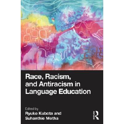 Race, Racism, and Antiracism in Language Education