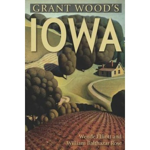 Grant Wood's Iowa | Wende Elliott, William Rose (ISBN: 9780881509922)