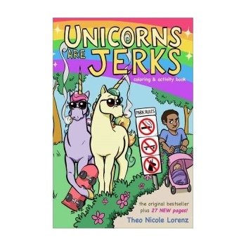 Unicorns are Jerks: Coloring and Activity Book Lorenz Theo Nicole