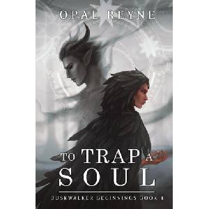 To Trap a Soul | Opal Reyne (ISBN: 9780975663080)