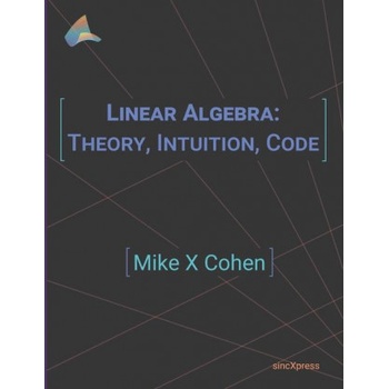 Linear Algebra: Theory, Intuition, Code
