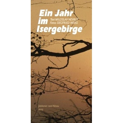 Ein Jahr im Isergebirge - Miloslav Nevrlý