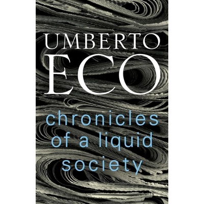 Chronicles of a Liquid Society - Umberto Eco