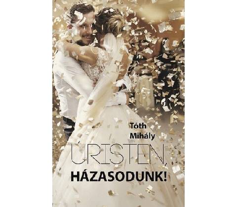 Úristen, házasodunk!