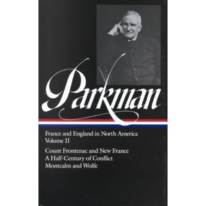 Parkman: France and England in North America Vol 2: Volume 2 | Francis Parkman, David Levin (1983)