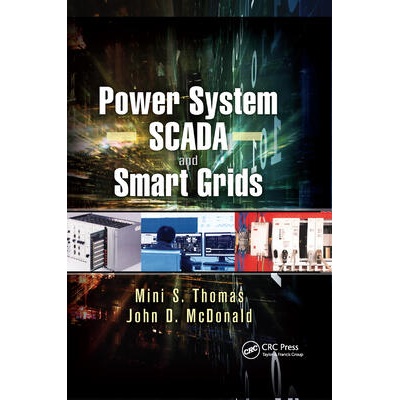 Power System SCADA and Smart Grids | Mini S. Thomas, John Douglas McDonald