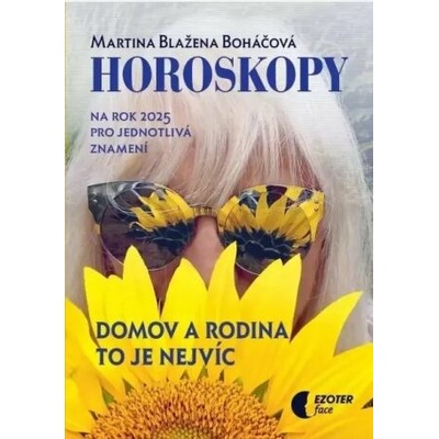 Horoskopy na rok 2025 - Domov a rodina to je nejvíc - Martina Blažena Boháčová – Zboží Dáma