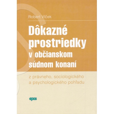 Dôkazné prostriedky v občianskom súdnom konaní - Robert Vlček