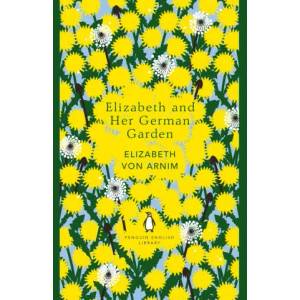 Elizabeth and her German Garden | Elizabeth von Arnim (ISBN: 9780241341292)