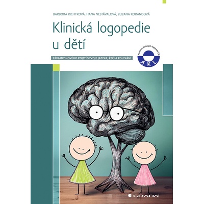 Klinická logopedie u dětí - Zuzana Korandová, Hana Nestávalová, Barbora Richtrová