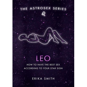 Orion Publishing Group Astrosex: Leo | Erika W. Smith