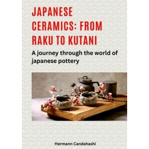 Japanese ceramics: From Raku to Kutani | Hermann Candahashi (2025)